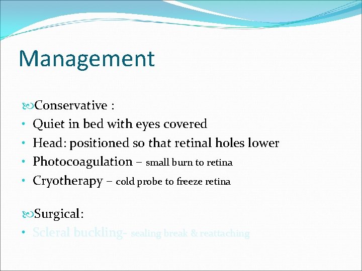 Management Conservative : • Quiet in bed with eyes covered • Head: positioned so