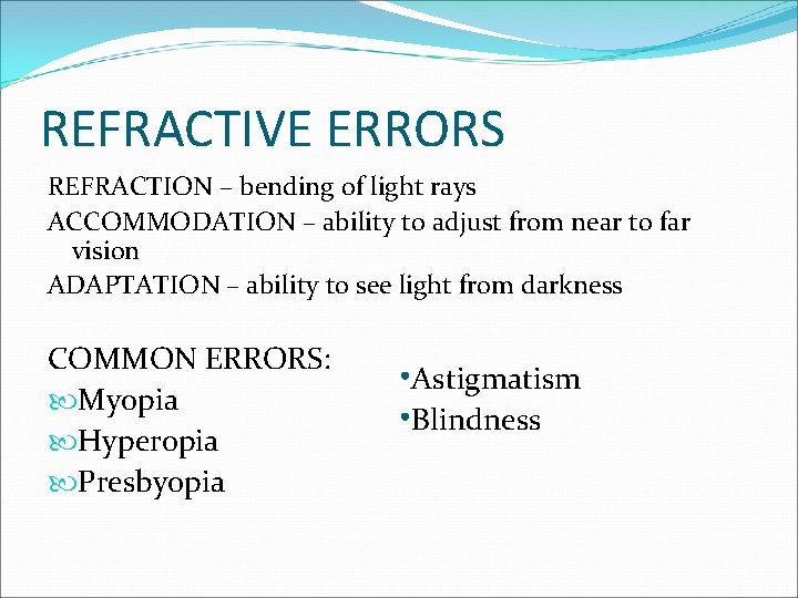 REFRACTIVE ERRORS REFRACTION – bending of light rays ACCOMMODATION – ability to adjust from