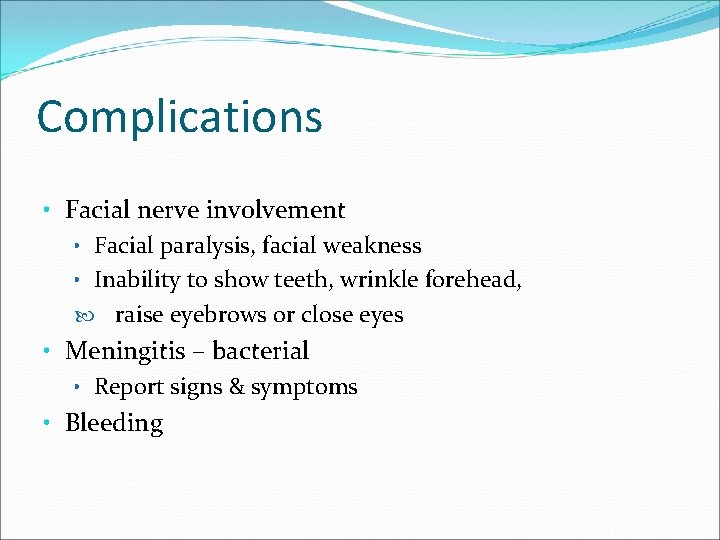 Complications • Facial nerve involvement • Facial paralysis, facial weakness • Inability to show