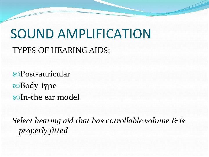 SOUND AMPLIFICATION TYPES OF HEARING AIDS; Post-auricular Body-type In-the ear model Select hearing aid