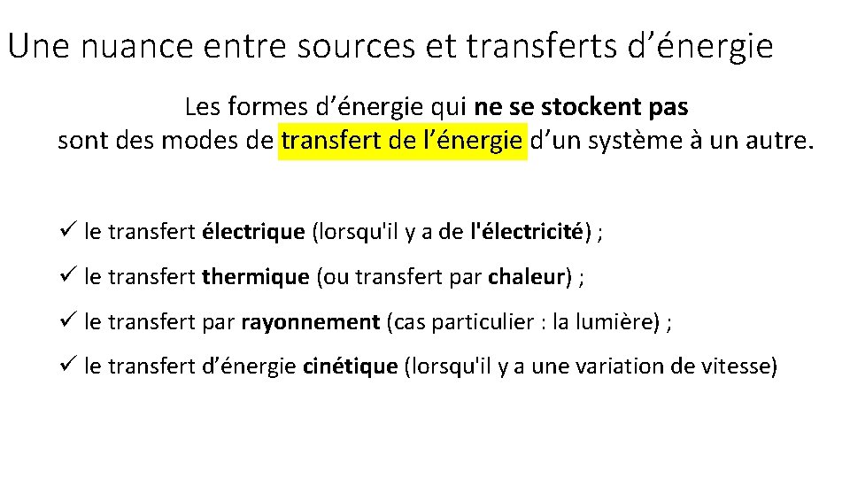 Une nuance entre sources et transferts d’énergie Les formes d’énergie qui ne se stockent