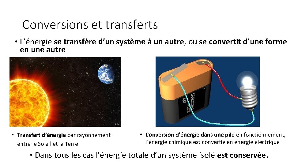 Conversions et transferts • L’énergie se transfère d’un système à un autre, ou se