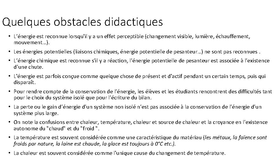 Quelques obstacles didactiques • L’énergie est reconnue lorsqu'il y a un effet perceptible (changement