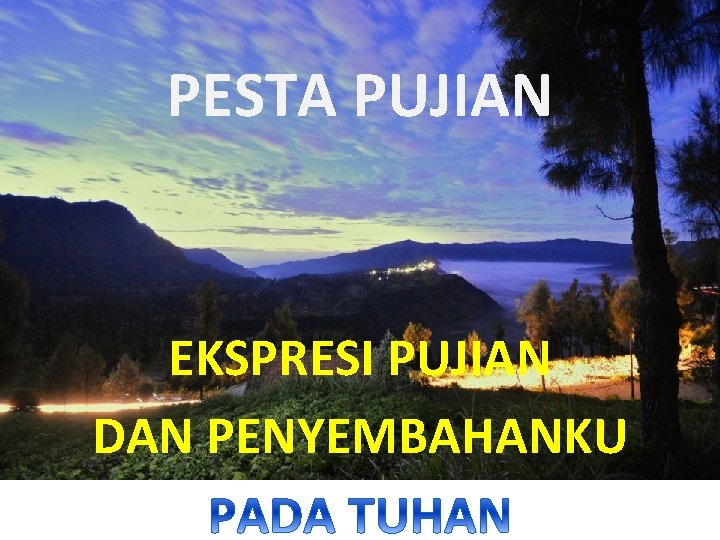 PESTA PUJIAN EKSPRESI PUJIAN DAN PENYEMBAHANKU 