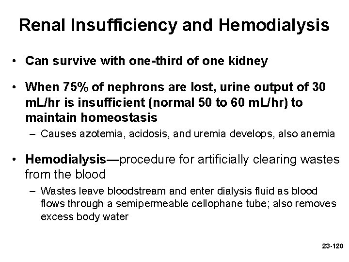 Renal Insufficiency and Hemodialysis • Can survive with one-third of one kidney • When Renal Insufficiency and Hemodialysis • Can survive with one-third of one kidney • When