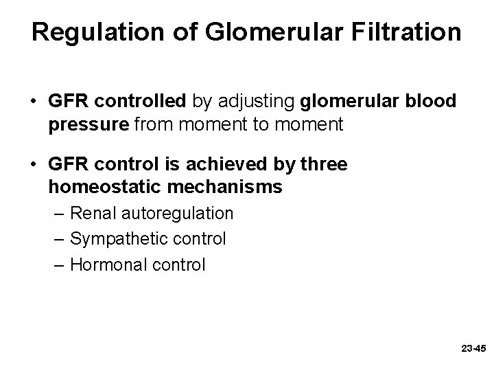 Regulation of Glomerular Filtration • GFR controlled by adjusting glomerular blood pressure from moment Regulation of Glomerular Filtration • GFR controlled by adjusting glomerular blood pressure from moment