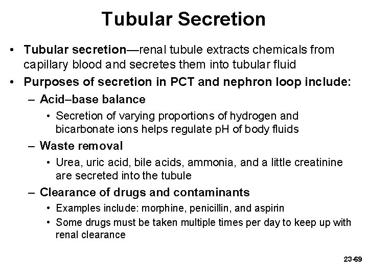 Tubular Secretion • Tubular secretion—renal tubule extracts chemicals from capillary blood and secretes them Tubular Secretion • Tubular secretion—renal tubule extracts chemicals from capillary blood and secretes them