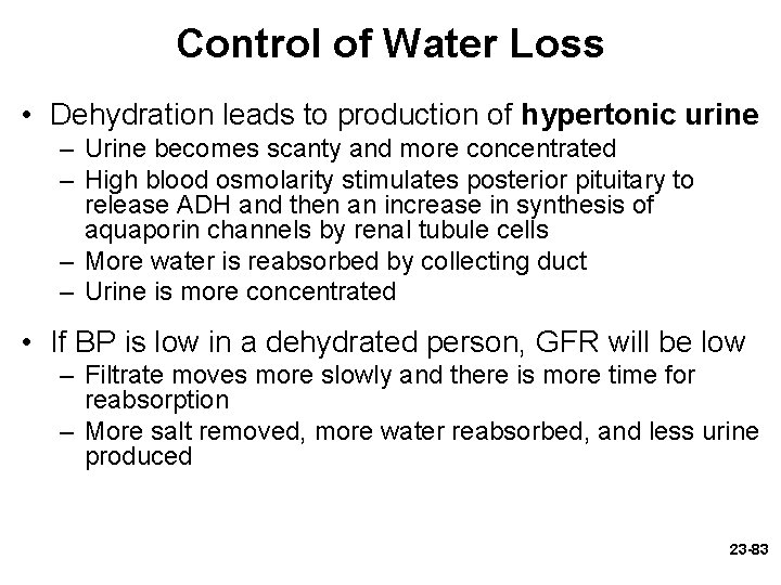 Control of Water Loss • Dehydration leads to production of hypertonic urine – Urine Control of Water Loss • Dehydration leads to production of hypertonic urine – Urine
