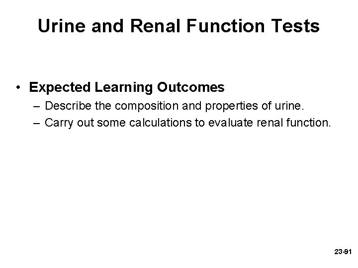 Urine and Renal Function Tests • Expected Learning Outcomes – Describe the composition and Urine and Renal Function Tests • Expected Learning Outcomes – Describe the composition and