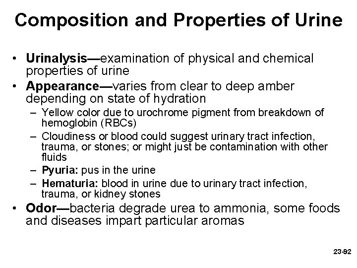 Composition and Properties of Urine • Urinalysis—examination of physical and chemical properties of urine Composition and Properties of Urine • Urinalysis—examination of physical and chemical properties of urine