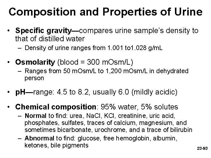 Composition and Properties of Urine • Specific gravity—compares urine sample’s density to that of Composition and Properties of Urine • Specific gravity—compares urine sample’s density to that of