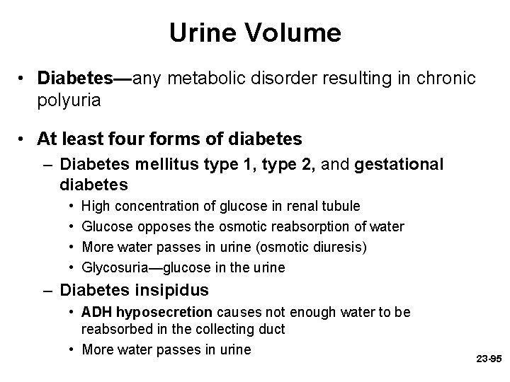 Urine Volume • Diabetes—any metabolic disorder resulting in chronic polyuria • At least four Urine Volume • Diabetes—any metabolic disorder resulting in chronic polyuria • At least four