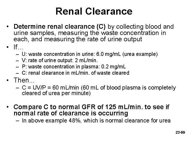 Renal Clearance • Determine renal clearance (C) by collecting blood and urine samples, measuring Renal Clearance • Determine renal clearance (C) by collecting blood and urine samples, measuring