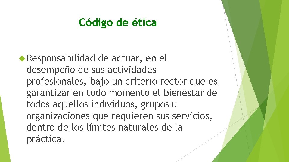 Código de ética Responsabilidad de actuar, en el desempeño de sus actividades profesionales, bajo