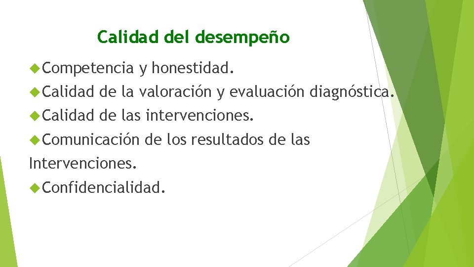 Calidad del desempeño Competencia y honestidad. Calidad de la valoración y evaluación diagnóstica. Calidad