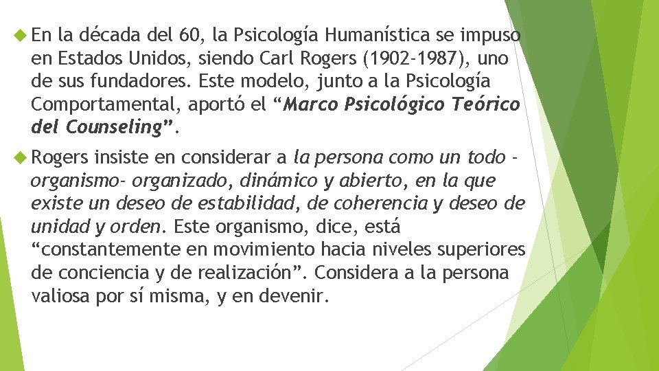  En la década del 60, la Psicología Humanística se impuso en Estados Unidos,