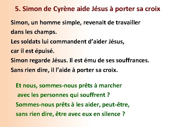 5. Simon de Cyrène aide Jésus à porter sa croix Simon, un homme simple,