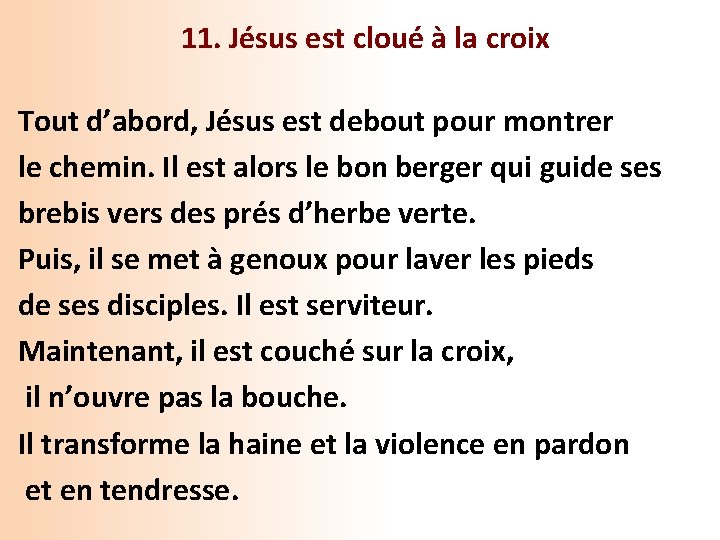 11. Jésus est cloué à la croix Tout d’abord, Jésus est debout pour montrer