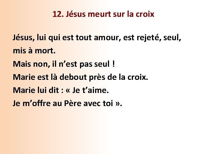 12. Jésus meurt sur la croix Jésus, lui qui est tout amour, est rejeté,