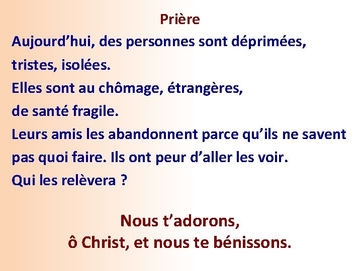 Prière Aujourd’hui, des personnes sont déprimées, tristes, isolées. Elles sont au chômage, étrangères, de