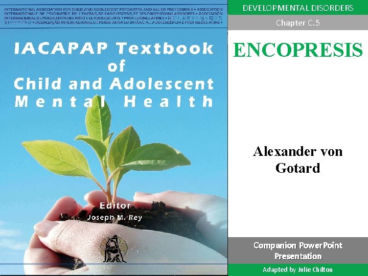 DEVELOPMENTAL DISORDERS Chapter C. 5 ENCOPRESIS Alexander von Gotard DEPRESSION IN CHILDREN AND ADOLESCENTS