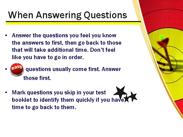 When Answering Questions • Answer the questions you feel you know the answers to
