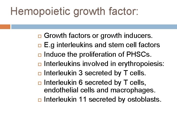 Hemopoietic growth factor: Growth factors or growth inducers. E. g interleukins and stem cell