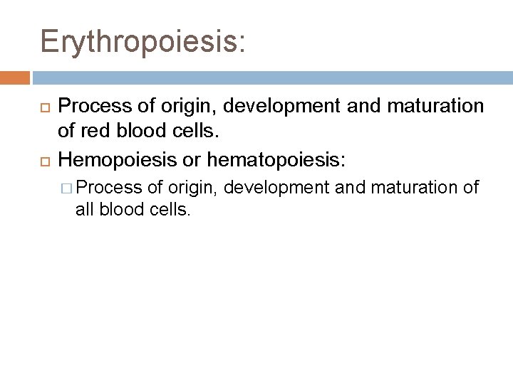 Erythropoiesis: Process of origin, development and maturation of red blood cells. Hemopoiesis or hematopoiesis: