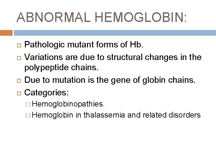 ABNORMAL HEMOGLOBIN: Pathologic mutant forms of Hb. Variations are due to structural changes in