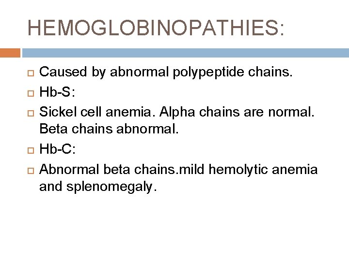 HEMOGLOBINOPATHIES: Caused by abnormal polypeptide chains. Hb-S: Sickel cell anemia. Alpha chains are normal.