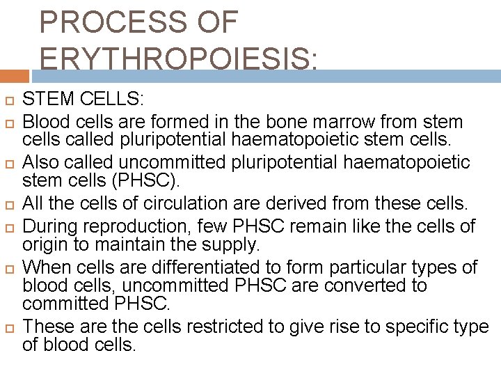 PROCESS OF ERYTHROPOIESIS: STEM CELLS: Blood cells are formed in the bone marrow from