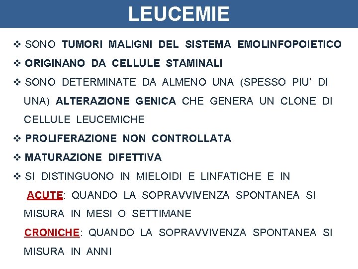 LEUCEMIE v SONO TUMORI MALIGNI DEL SISTEMA EMOLINFOPOIETICO v ORIGINANO DA CELLULE STAMINALI v