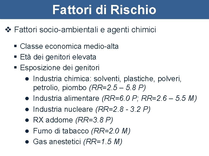 Fattori di Rischio v Fattori socio-ambientali e agenti chimici § Classe economica medio-alta §