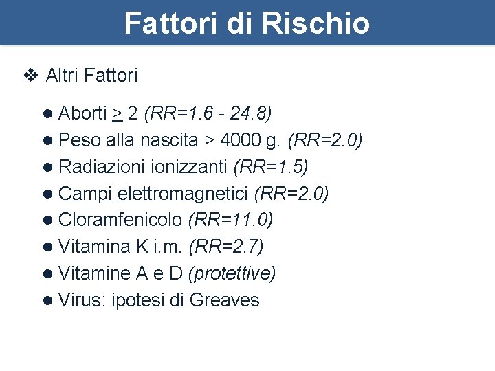 Fattori di Rischio v Altri Fattori Aborti > 2 (RR=1. 6 - 24. 8)