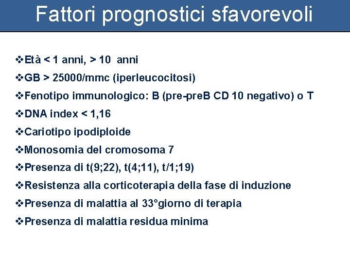 Fattori prognostici sfavorevoli v. Età < 1 anni, > 10 anni v. GB >