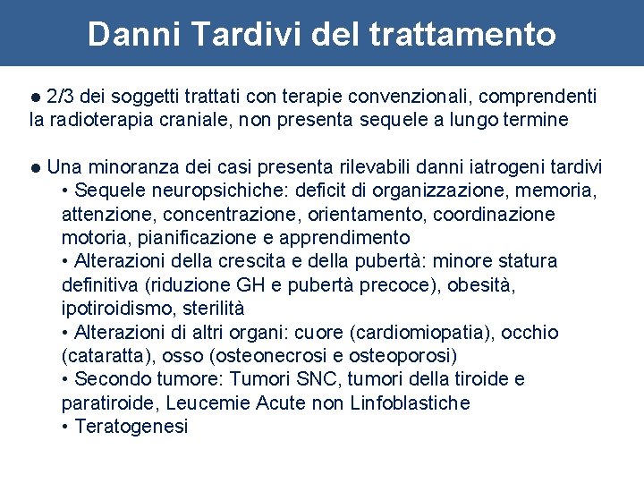 Danni Tardivi del trattamento 2/3 dei soggetti trattati con terapie convenzionali, comprendenti la radioterapia