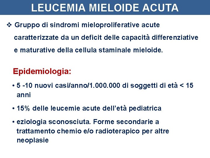 LEUCEMIA MIELOIDE ACUTA v Gruppo di sindromi mieloproliferative acute caratterizzate da un deficit delle