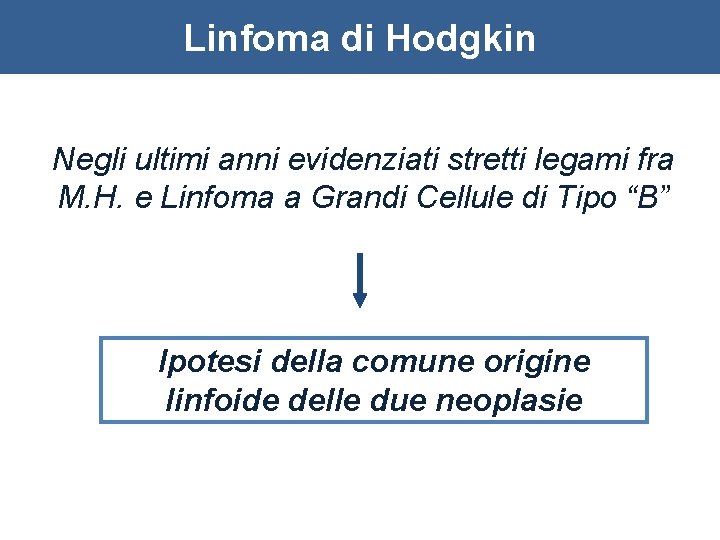 Linfoma di Hodgkin Negli ultimi anni evidenziati stretti legami fra M. H. e Linfoma