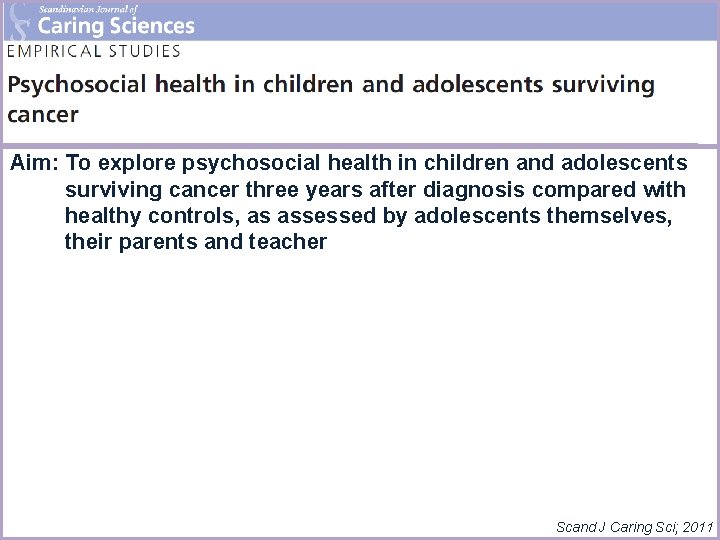 Aim: To explore psychosocial health in children and adolescents surviving cancer three years after
