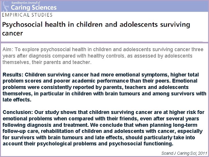 Aim: To explore psychosocial health in children and adolescents surviving cancer three years after