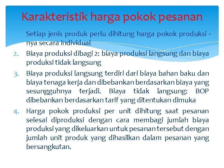 Karakteristik harga pokok pesanan 1. Setiap jenis produk perlu dihitung harga pokok produksi nya