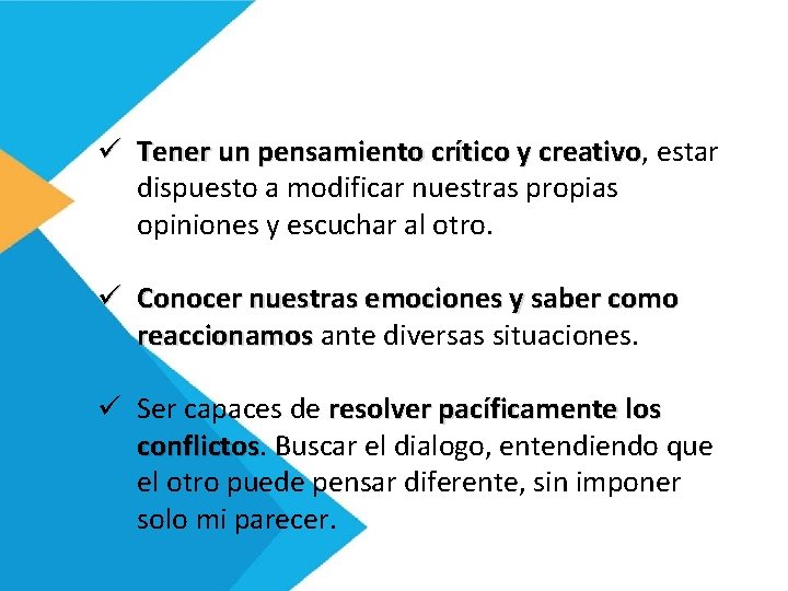 ü Tener un pensamiento crítico y creativo, creativo estar dispuesto a modificar nuestras propias