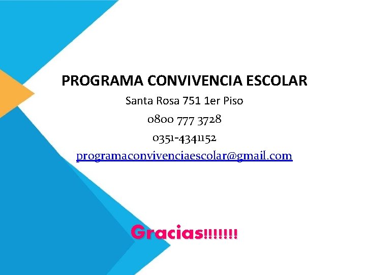 PROGRAMA CONVIVENCIA ESCOLAR Santa Rosa 751 1 er Piso 0800 777 3728 0351 -4341152