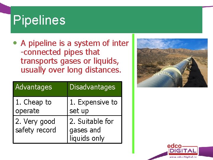 Pipelines A pipeline is a system of inter -connected pipes that transports gases or