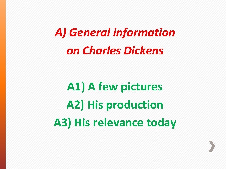 A) General information on Charles Dickens A 1) A few pictures A 2) His