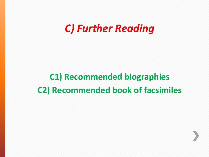 C) Further Reading C 1) Recommended biographies C 2) Recommended book of facsimiles 