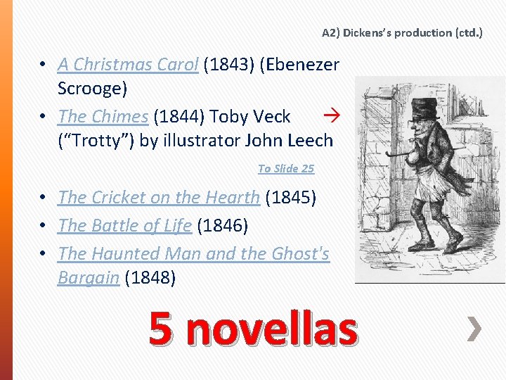 A 2) Dickens’s production (ctd. ) • A Christmas Carol (1843) (Ebenezer Scrooge) •