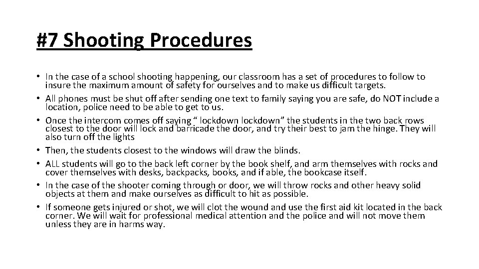 #7 Shooting Procedures • In the case of a school shooting happening, our classroom
