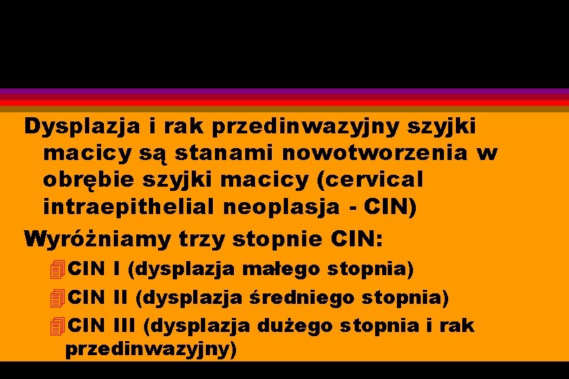 Dysplazja i rak przedinwazyjny szyjki macicy są stanami nowotworzenia w obrębie szyjki macicy (cervical