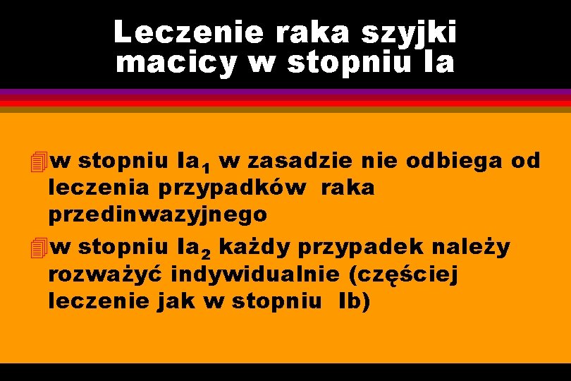 Leczenie raka szyjki macicy w stopniu Ia 4 w stopniu Ia 1 w zasadzie
